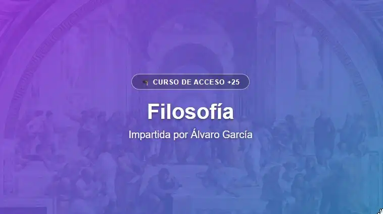Filosofia acceso 25 Curso de acceso +25: Filosofía, impartida por Álvaro García